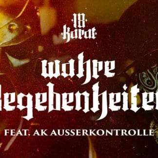 18 Karat feat. AK Ausserkontrolle – Wahre Begebenheiten (prod. Mesh)