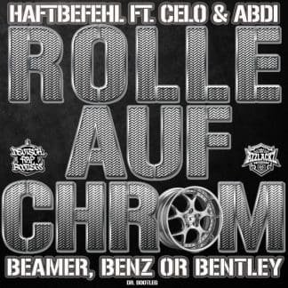 Haftbefehl feat. Celo & Abdi – Rolle auf Chrom (Dr. Bootleg Beamer Benz or Bentley Remix)
