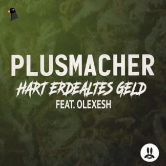 Plusmacher feat. Olexesh – Hart erdealtes Geld